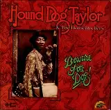 HOUND DOG TAYLOR & HOUSE ROCKERS / BEWARE OF THE DOGΥʥ쥳ɥ㥱å ()