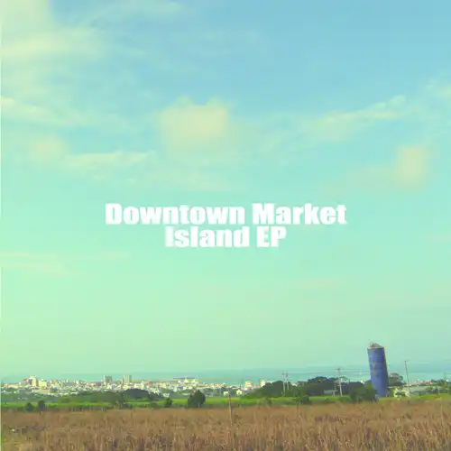 DOWNTOWN MARKET / DOWNTOWN EP