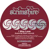 SCRIMSHIRE / I WAS LOVE