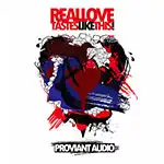 PROVIANT AUDIO / REAL LOVE TASTES LIKE THIS!