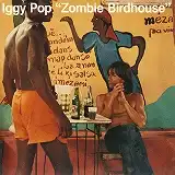 IGGY POP / ZOMBIE BIRDHOUSE