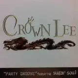 CROWN LEE FEAT. SUGAR SOUL  / PARTY GROOVE