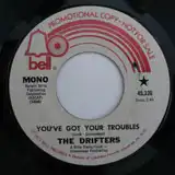 DRIFTERS / YOU'VE GOT YOUR TROUBLES
