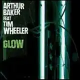 ARTHUR BAKER FEAT TIM WHEELER / GLOW 