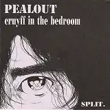 PEALOUT / CRUYFF IN THE BEDROOM / SPLIT.