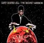 ROY DAVIS JR. / SECRET MISSION