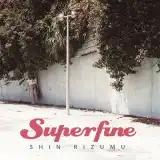 SHIN RIZUMU / SUPERFINEΥʥ쥳ɥ㥱å ()