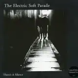 ELECTRIC SOFT PARADE / THERE'S A SILENCE
