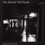 ELECTRIC SOFT PARADE / SILENT TO THE DARK IIΥʥ쥳ɥ㥱å ()
