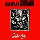 BIM SHERMAN ‎/ DANGER