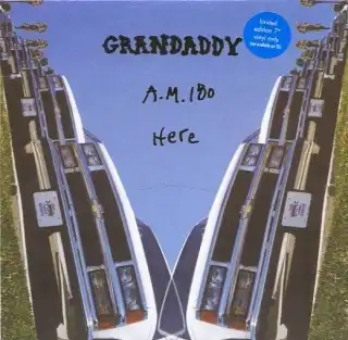 GRANDADDY / A.M 180 / HERE