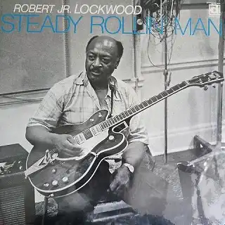 ROBERT JR. LOCKWOOD / STEADY ROLLIN' MAN