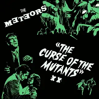 METEORS / CURSE OF THE MUTANTS