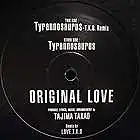 ORIGINAL LOVE / TYRANNOSAURUS