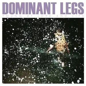 DOMINANT LEGS / YOUNG AT LOVE AND LIFE