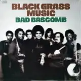 BAD BASCOMB ‎/ BLACK GRASS MUSIC