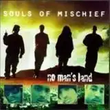 SOULS OF MISCHIEF / NO MAN'S LAND