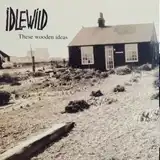 IDLEWILD / THESE WOODEN IDEAS