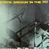 STEPS / SMOKIN' IN THE PIT