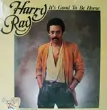 HARRY RAY / IT'S GOOD TO BE HOME