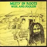 MISTY IN ROOTS / WISE AND FOOLISH