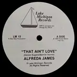 ALFREDA JAMES / THAT AIN'T LOVE