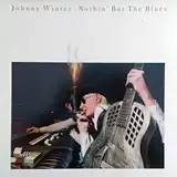 JOHNNY WINTER / NOTHIN' BUT THE BLUES
