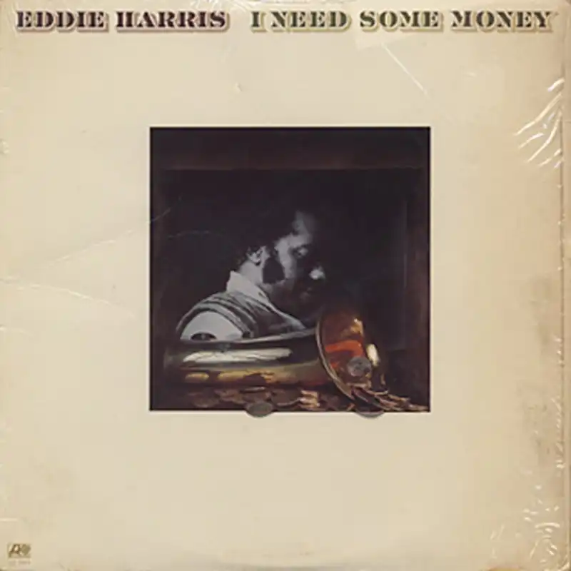 EDDIE HARRIS / I NEED SOME MONEY