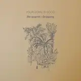 YOUR SONG IS GOOD / RE-SEARCH ／ DRIPPING