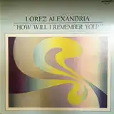 LOREZ ALEXANDRIA ‎/ HOW WILL I REMEMBER YOU?