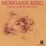 MORGANA KING / LOOKING THROUGH THE EYES OF LOVE