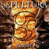 SEPULTURA / AGAINST