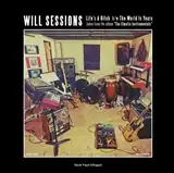 WILL SESSIONS / LIFE'S A BITCH  THE WORLD IS YOUR