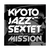 KYOTO JAZZ SEXTET / MISSION