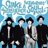 BAWDIES / SHAKE A TAIL FEATHER / SOUL MAN