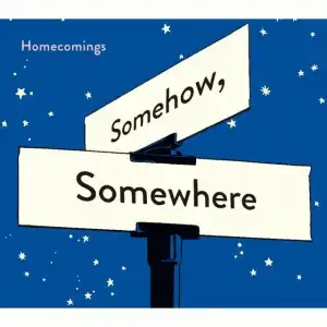 HOMECOMINGS / SOMEHOW, SOMEWHERE
