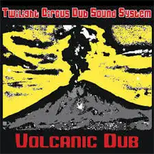 TWILIGHT CIRCUS DUB SOUND SYSTEM / VOLCANIC DUBΥʥ쥳ɥ㥱å ()