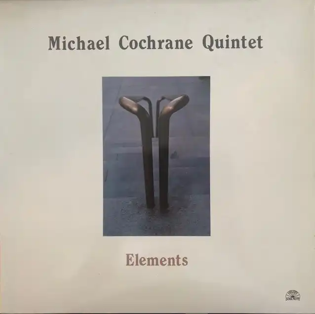 MICHAEL COCHRANE QUINTET / ELEMENTS