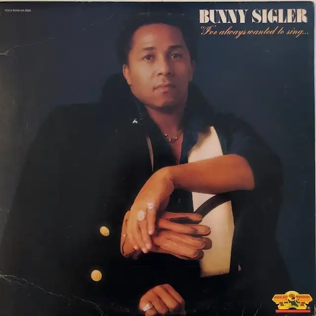 BUNNY SIGLER / I'VE ALWAYS WANTED TO SING
