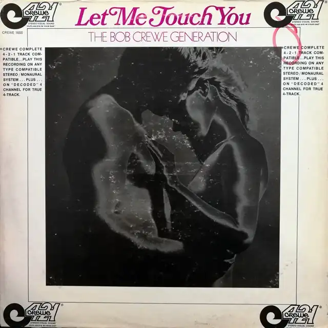 BOB CREWE GENERATION ‎/ LET ME TOUCH YOU
