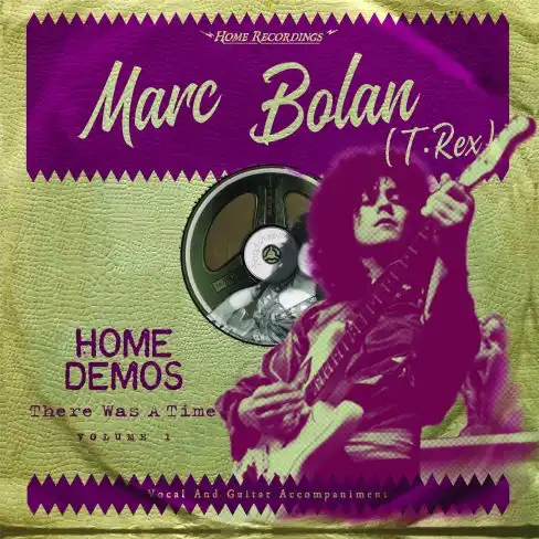 MARC BOLAN (T.REX) / HOME DEMOS VOL.1 ″THERE WAS A TIME”