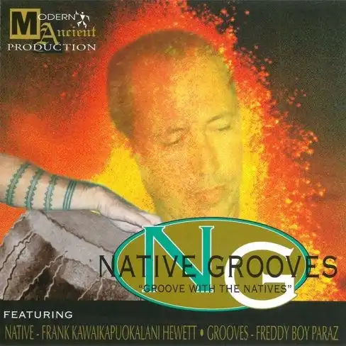 FRANK KAWAIKAPUOKALANI HEWETT AND FREDDY BOY PARAZ / NATIVE GROOVES GROOVE WITH THE NATIVES