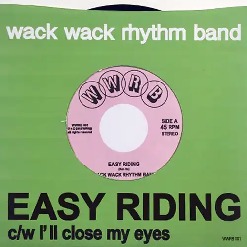 WACK WACK RHYTHM BAND / EASY RIDING ／ I'll CLOSE MY EYES