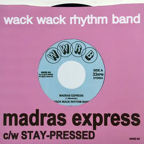 WACK WACK RHYTHM BAND / MADRAS EXPRESS  STAY-PRESSED