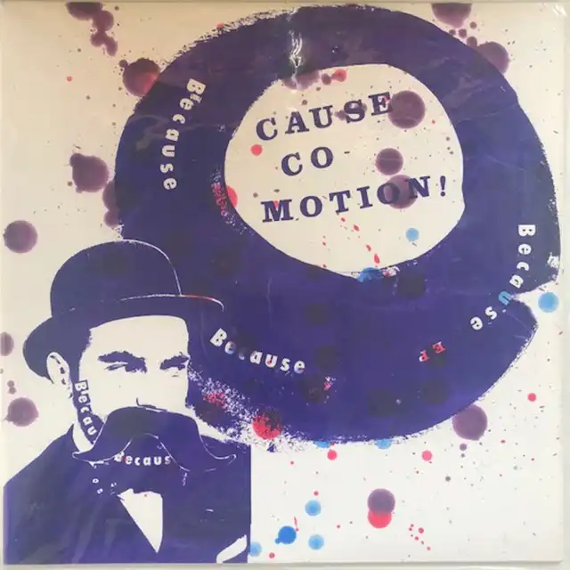 CAUSE CO-MOTION / BECAUSE BECAUSE BECAUSE