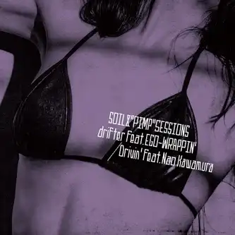 SOIL & PIMP SESSIONS / DRIFTER FEAT. EGO-WRAPPIN  DRIVIN FEAT. NAO KAWAMURA