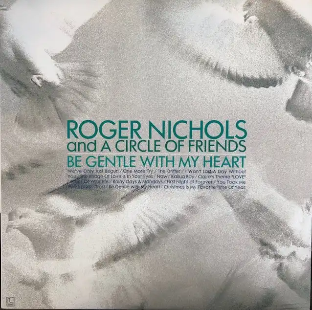 ROGER NICHOLS AND A CIRCLE OF FRIENDS / BE GENTLE 