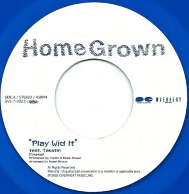 HOME GROWN / PLAY WID IT
