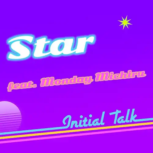 INITIAL TALK / STAR FEAT. MONDAY MICHIRU