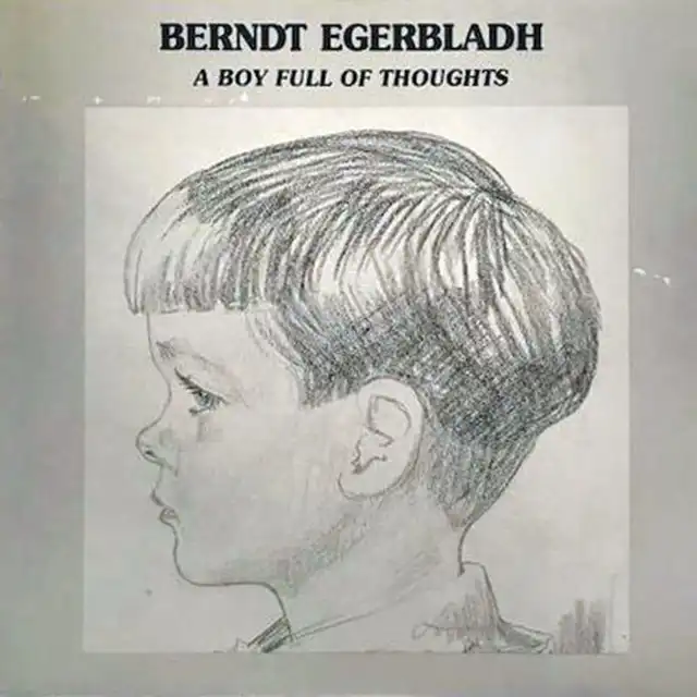 BERNDT EGERBLADH / A BOY FULL OF THOUGHTS